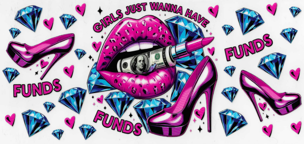 Girls Just Wanna Have Funds