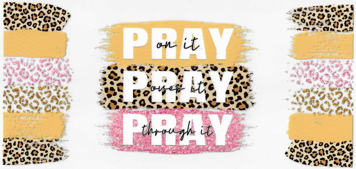 Pray on it, Pray over it, Pray Through it