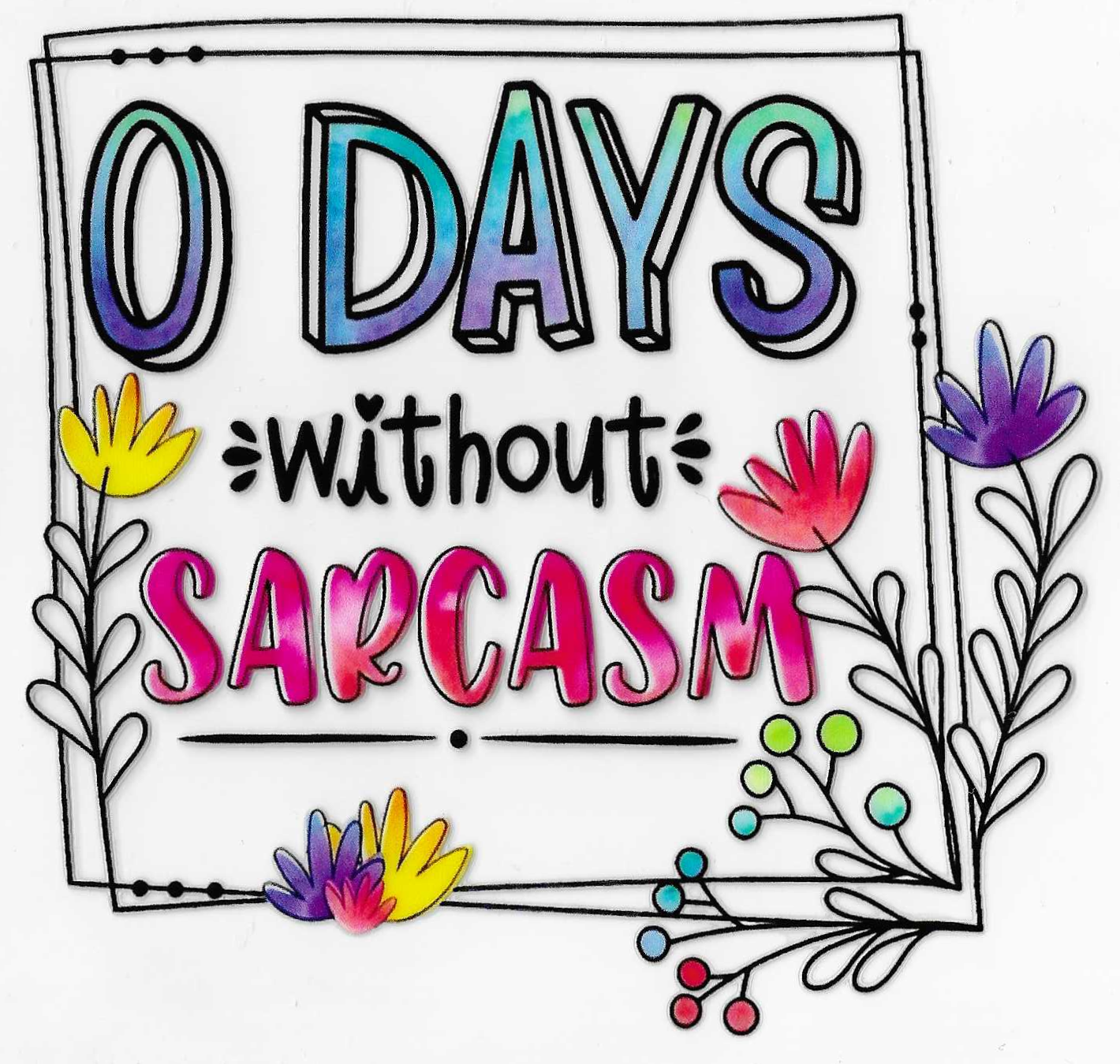 0 Days without Sarcasm