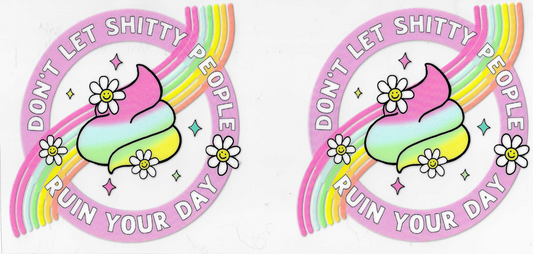 Don't Let Sh*tty People Ruin Your Day