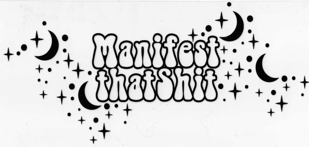Manifest that Sh*t
