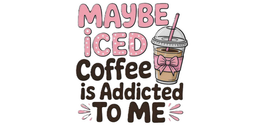 Maybe Coffee is Addicted to Me