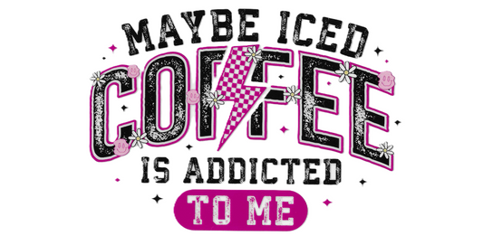 Maybe Coffee is Addicted to Me 2.0