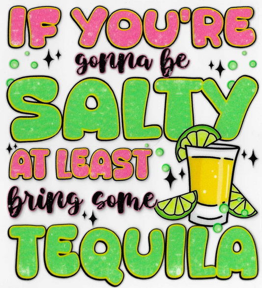 Salty at Least Bring Some Tequila