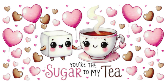 You're the Sugar to My Tea