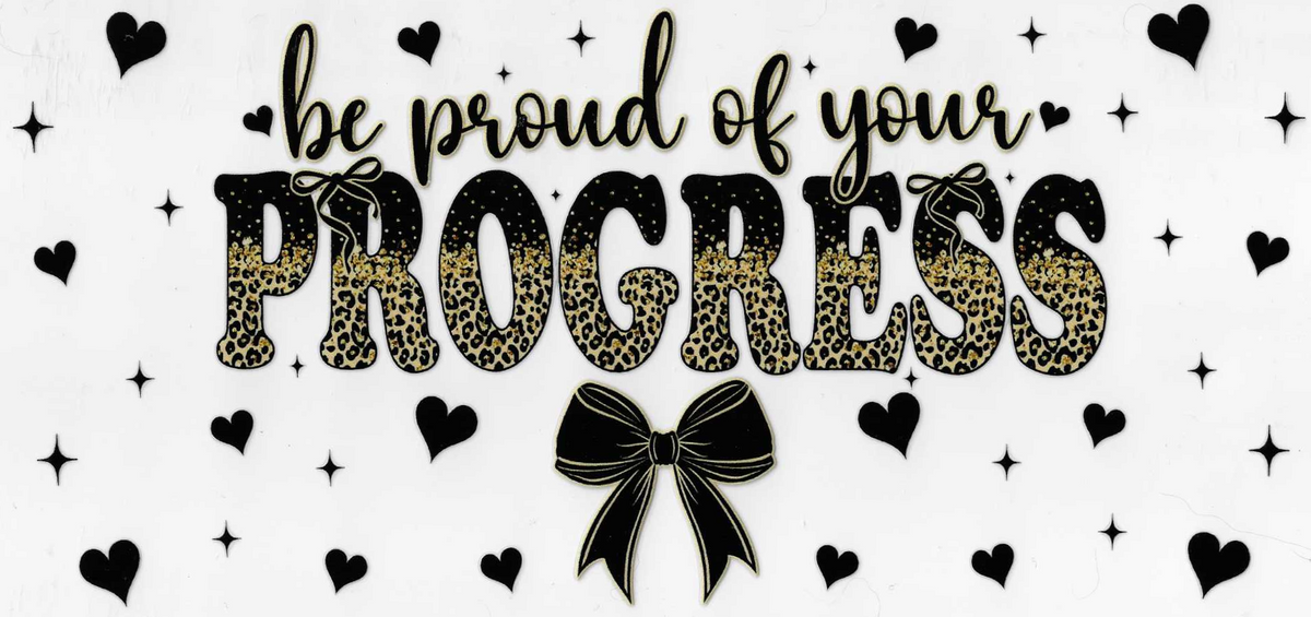 Be Proud of Your Progess